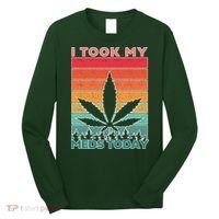 Took My Meds Today Medical Marijuana Long Sleeve Shirt thumb 0