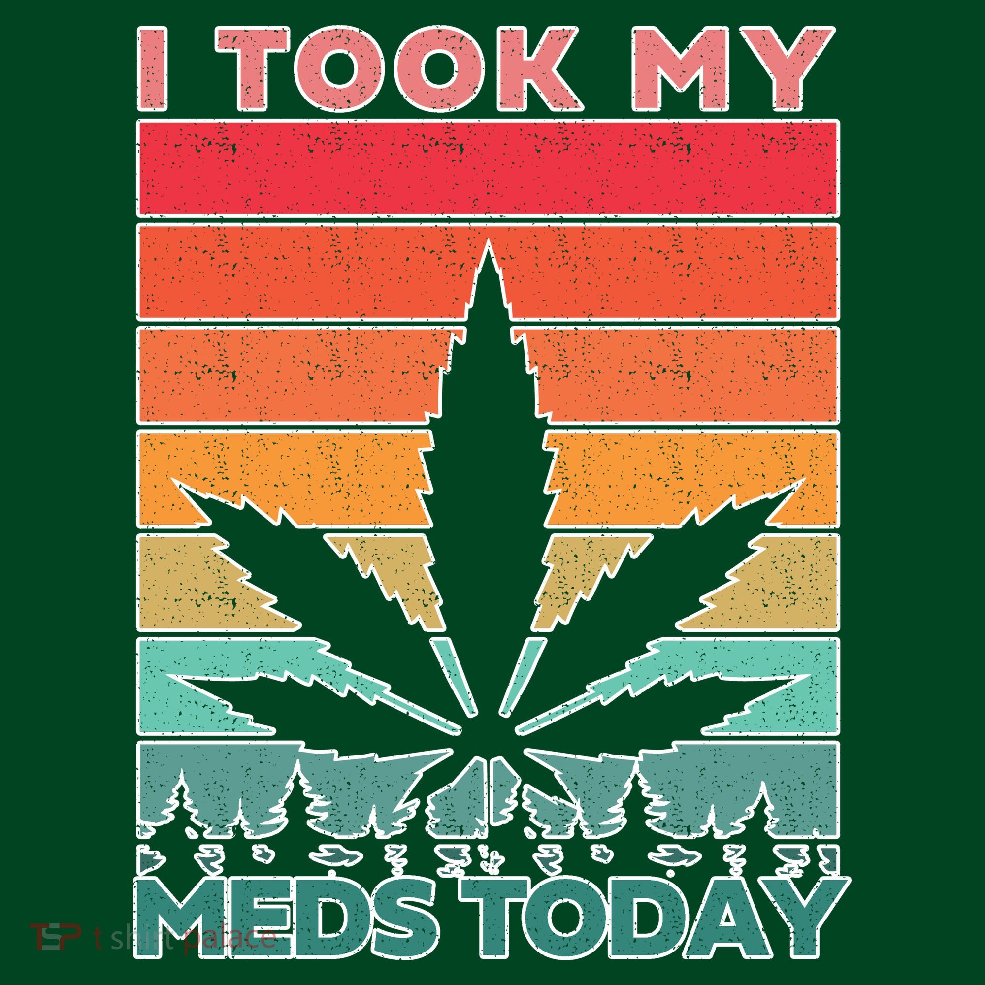 Took My Meds Today Medical Marijuana Sweatshirt