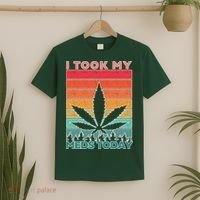 Took My Meds Today Medical Marijuana T-Shirt thumb 2