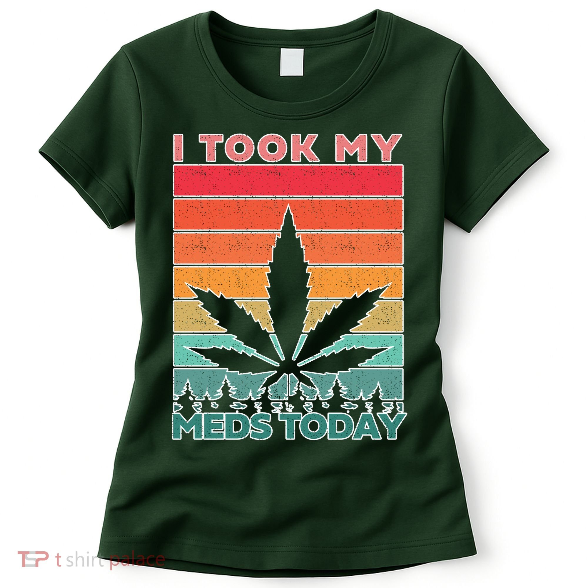 Took My Meds Today Medical Marijuana Women's T-Shirt