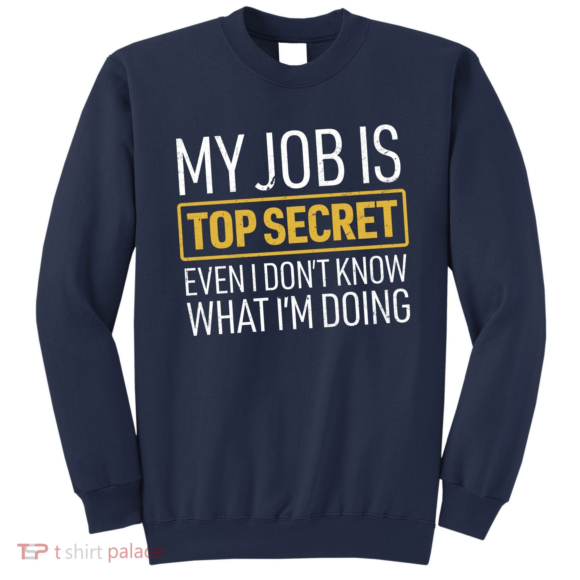 Top Secret Job Sweatshirt