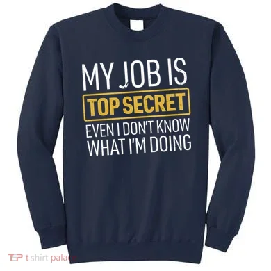 Top Secret Job Sweatshirt