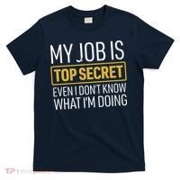 Top Secret Job T-Shirt thumb 0