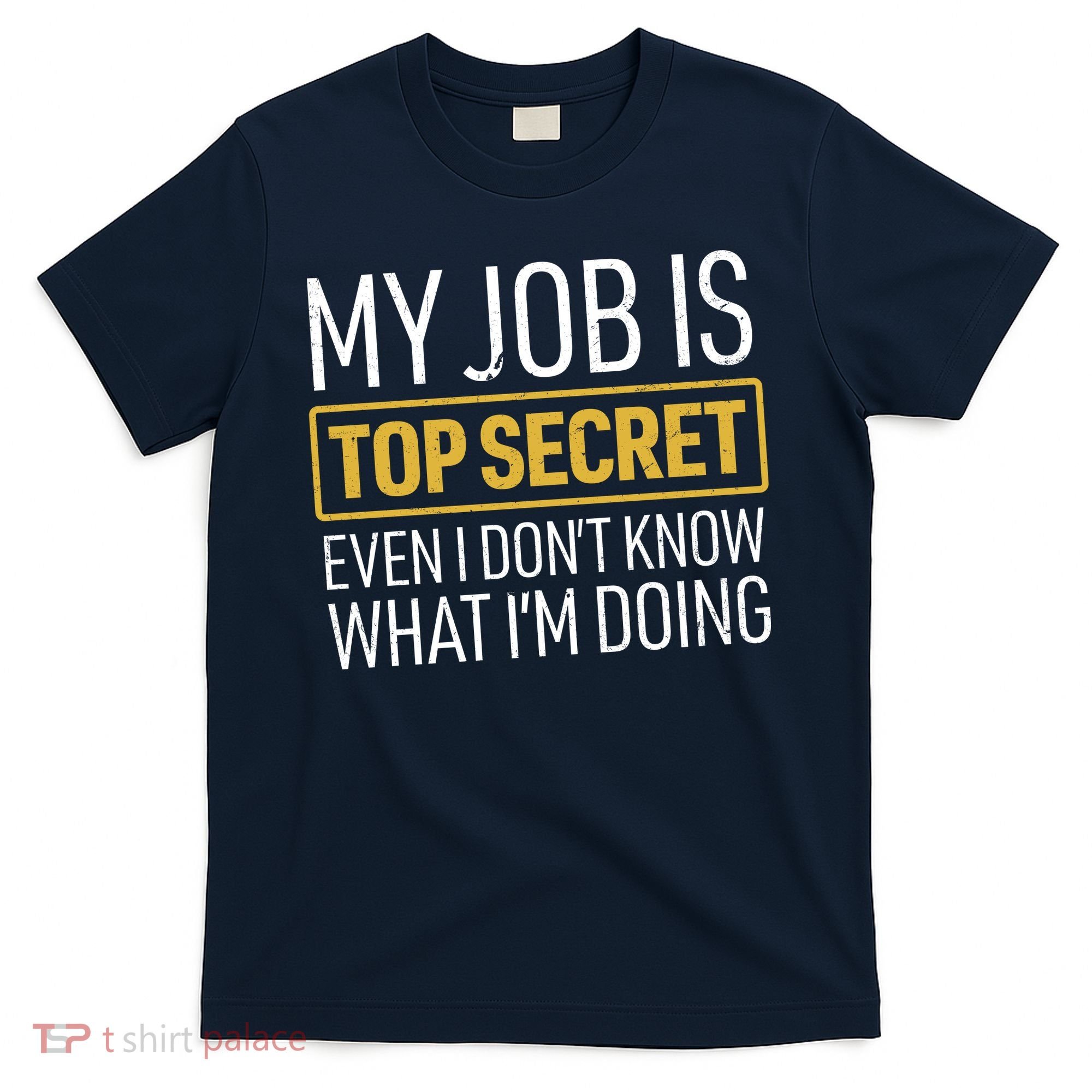 Top Secret Job T-Shirt