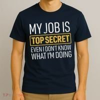 Top Secret Job T-Shirt thumb 3