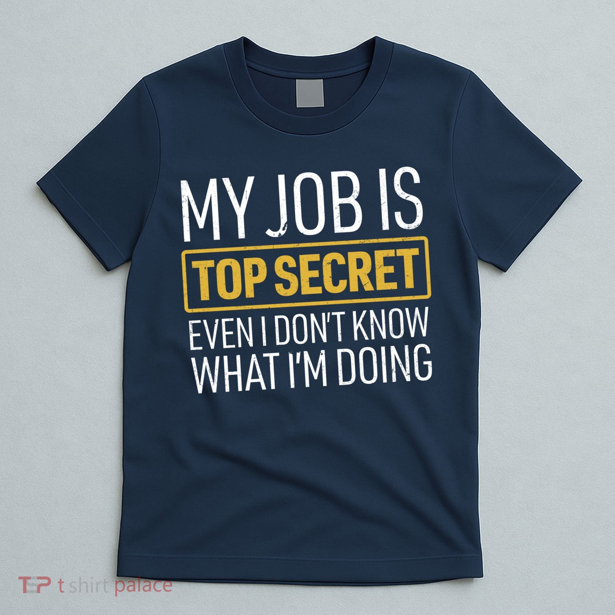 Top Secret Job T-Shirt