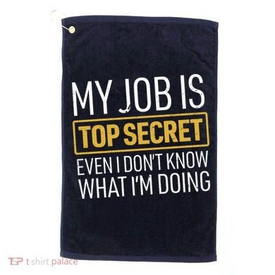 Top Secret Job Golf Towel