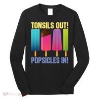 Tonsils Out Popsicles In Tonsillectomy Removal Surgery Long Sleeve Shirt thumb 0