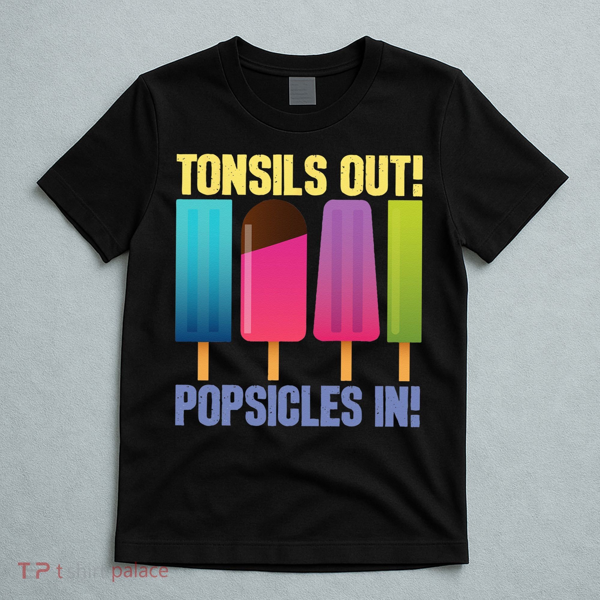 Tonsils Out Popsicles In Tonsillectomy Removal Surgery T-Shirt