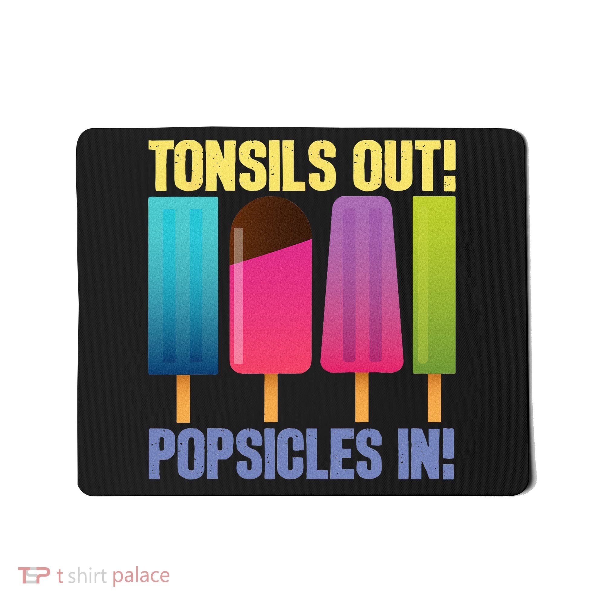 Tonsils Out Popsicles In Tonsillectomy Removal Surgery Mousepad