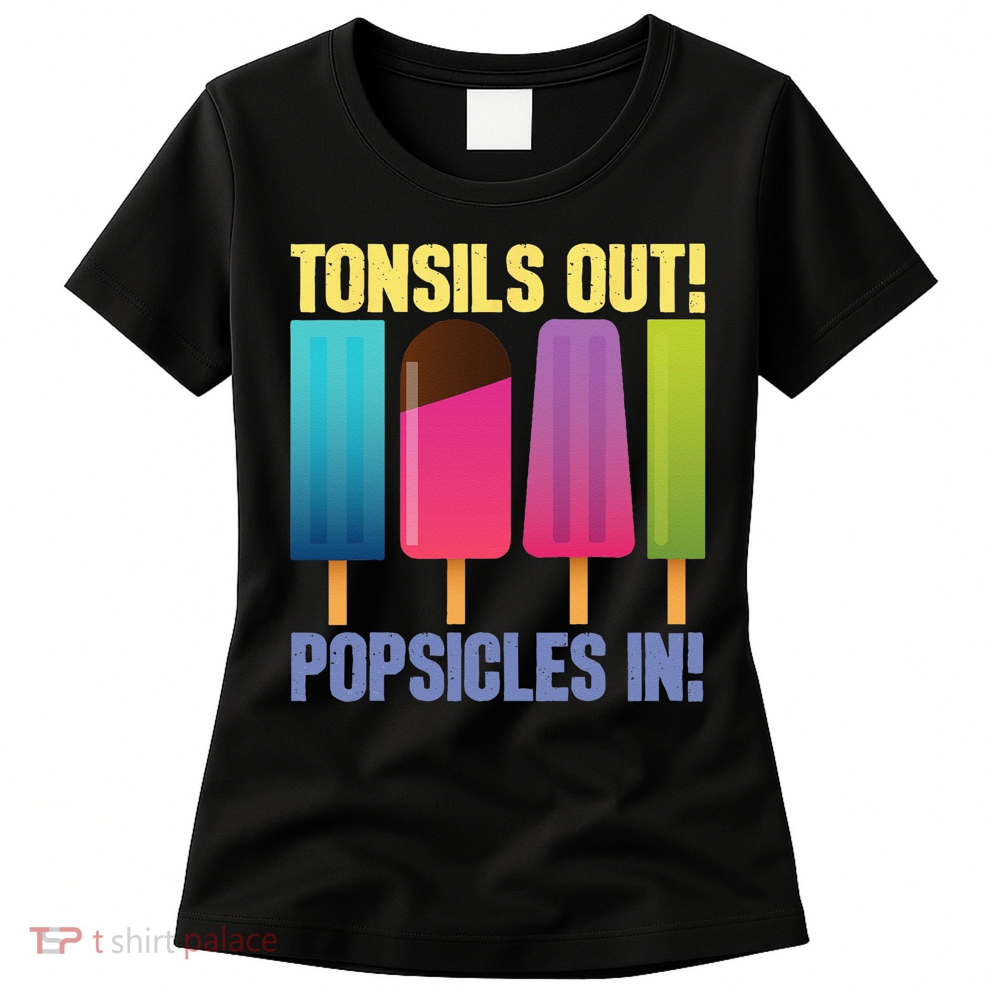 Tonsils Out Popsicles In Tonsillectomy Removal Surgery Women's T-Shirt