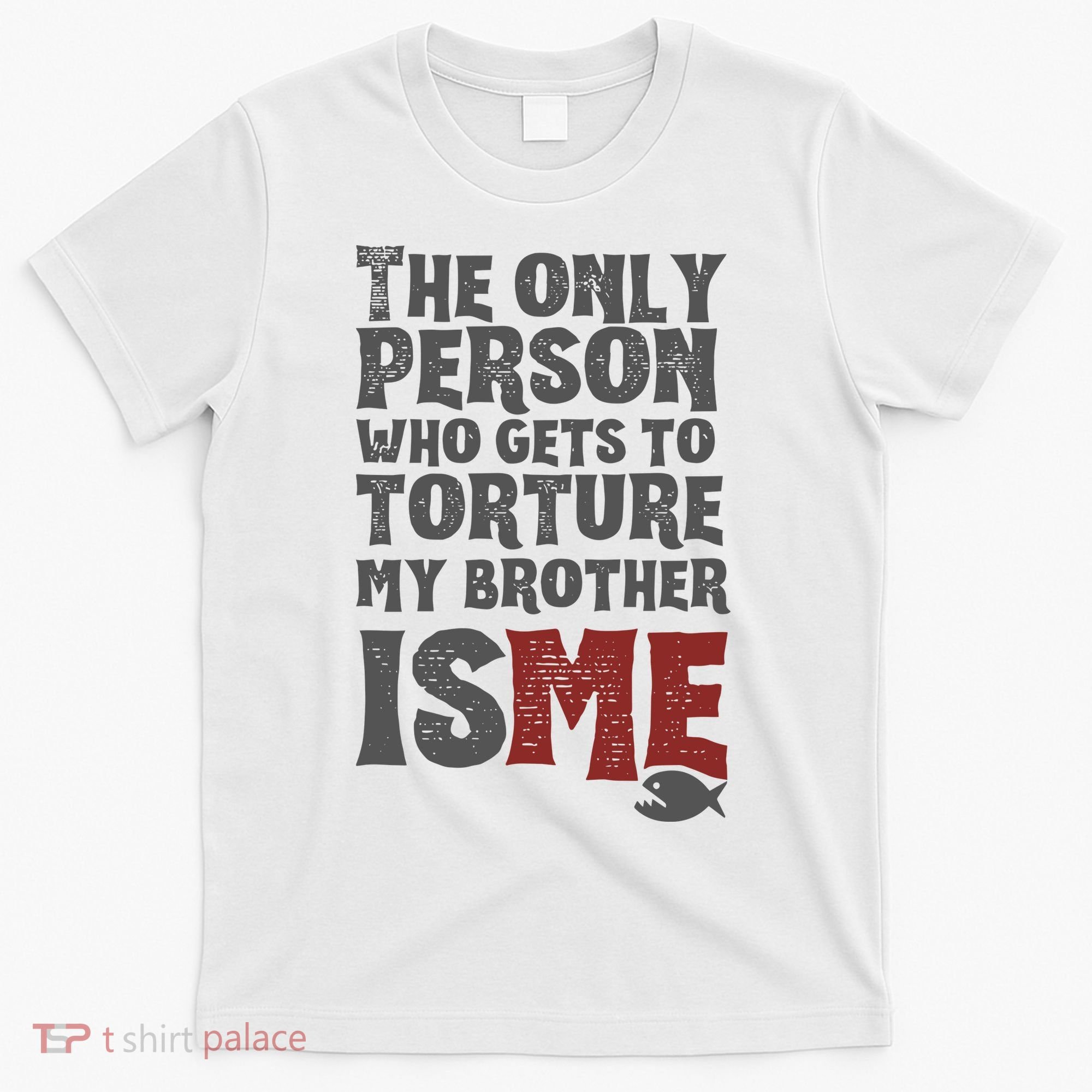 The Only Person Who Gets To Torture My Brother Is Me Wednesday Quote T-Shirt