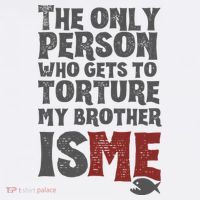The Only Person Who Gets To Torture My Brother Is Me Wednesday Quote T-Shirt thumb 7