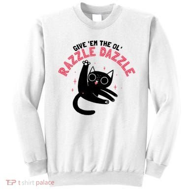 The Ol' Razzle Dazzle Cat Sweatshirt