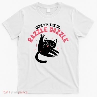 The Ol' Razzle Dazzle Cat T-Shirt