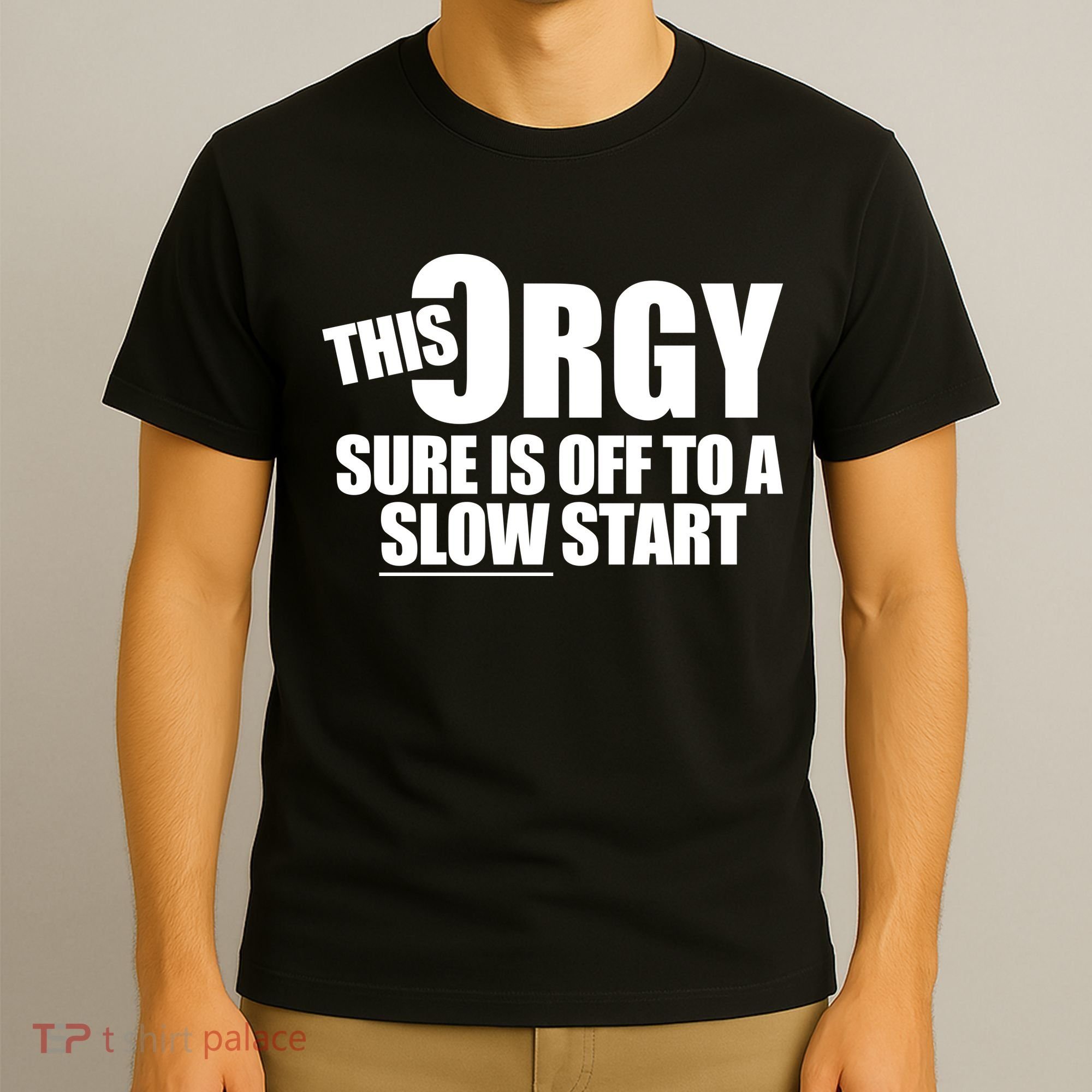 This Orgy Sure Is Off To A Slow Start T-Shirt