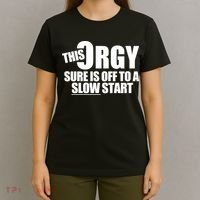 This Orgy Sure Is Off To A Slow Start T-Shirt thumb 4