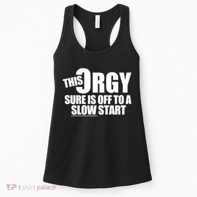 This Orgy Sure Is Off To A Slow Start Women's Tank Top