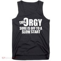 This Orgy Sure Is Off To A Slow Start Tank Top thumb 0