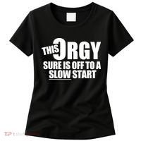 This Orgy Sure Is Off To A Slow Start Women's T-Shirt thumb 0