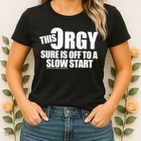 This Orgy Sure Is Off To A Slow Start Women's T-Shirt thumb 2