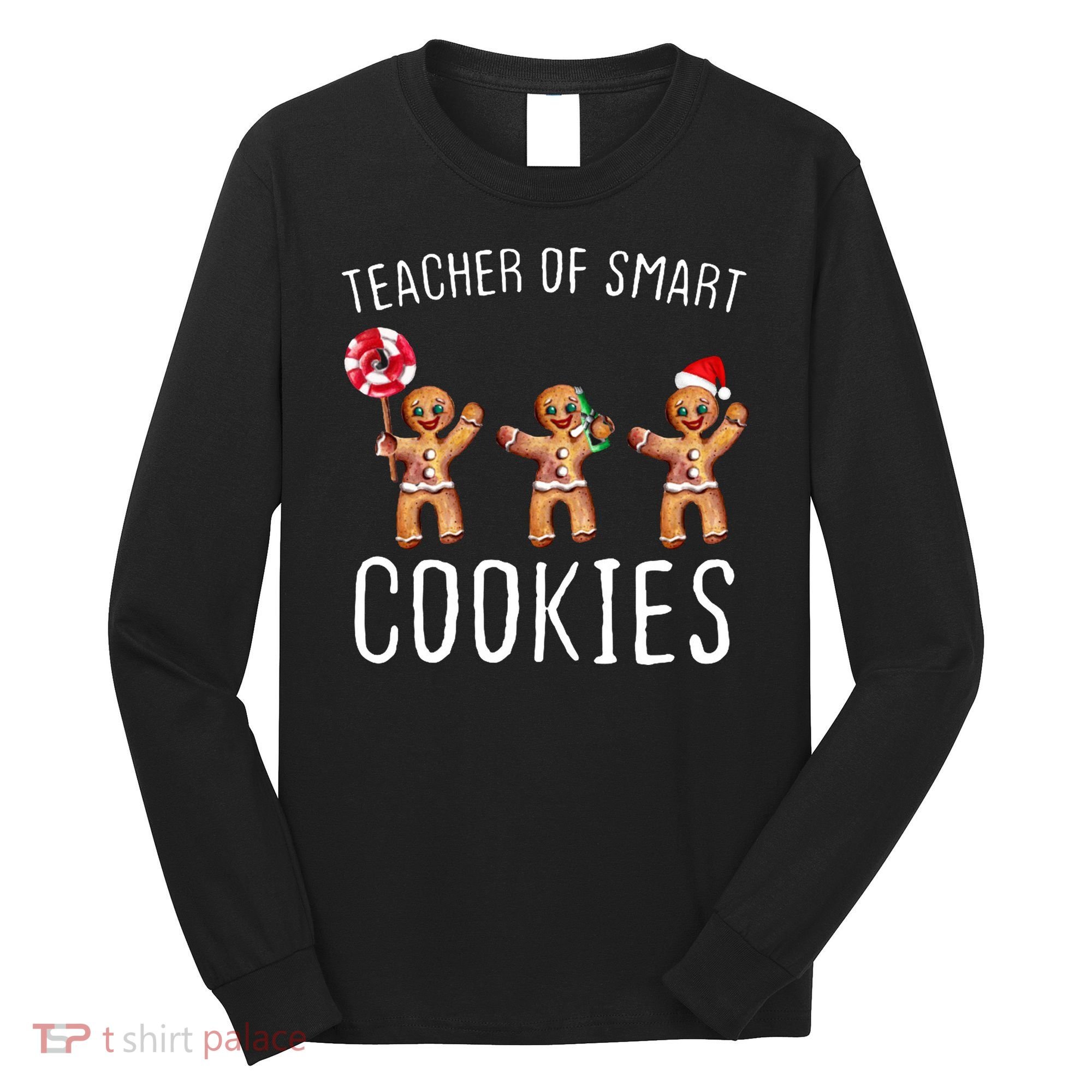 Teacher Of Smart Cookies Gingerbread Cute Christmas Long Sleeve Shirt