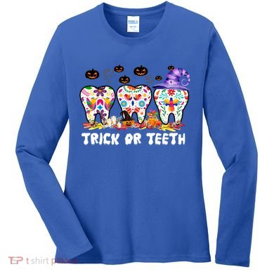 Trick Or Teeth Halloween Costume Dentist Dental Halloween Meaningful Gift Women's Long Sleeve Shirt