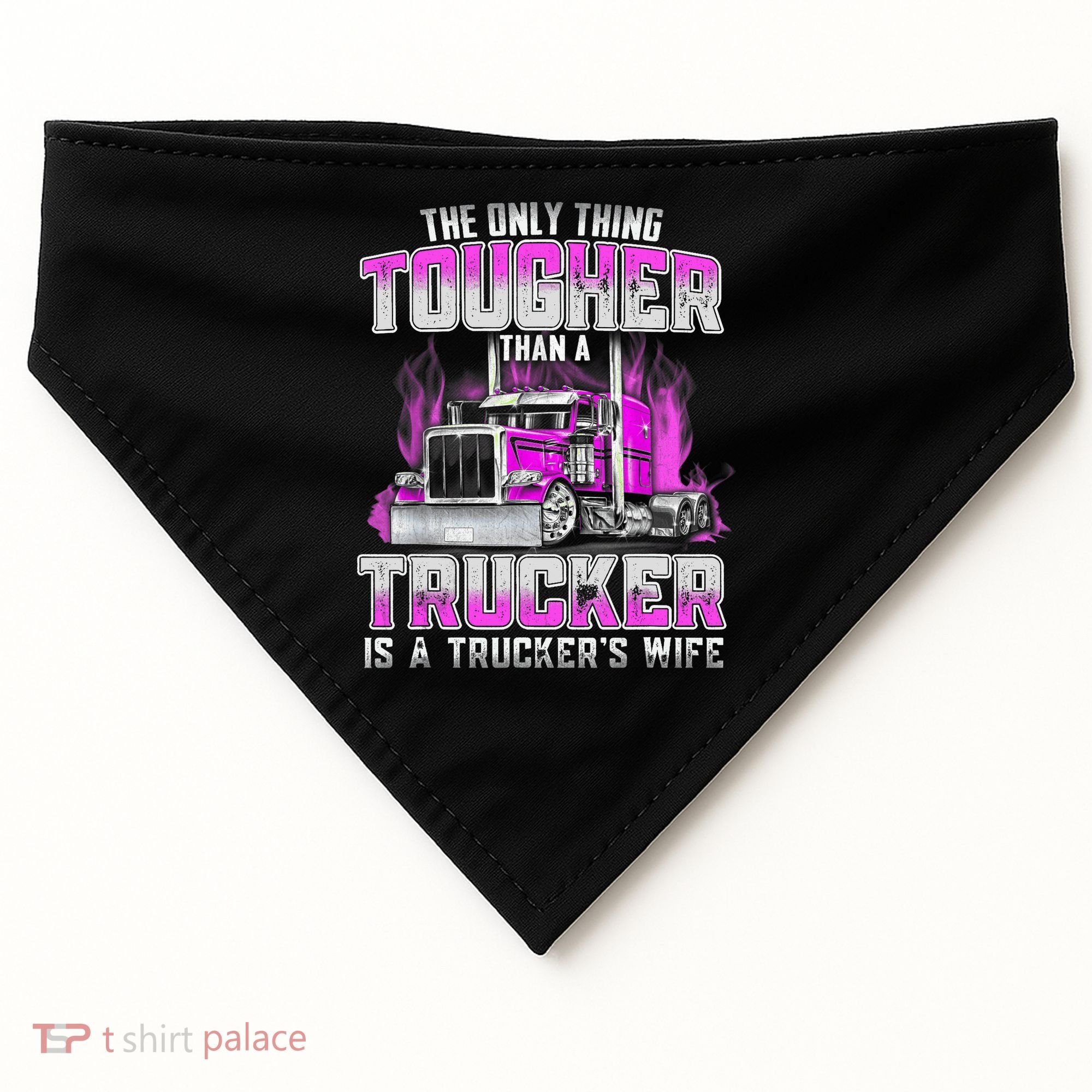 The Only Thing Tougher Than A Trucker Is A Trucker’s Wife USA-Made Doggie Bandana