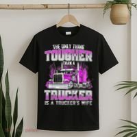 The Only Thing Tougher Than A Trucker Is A Trucker’s Wife T-Shirt thumb 2
