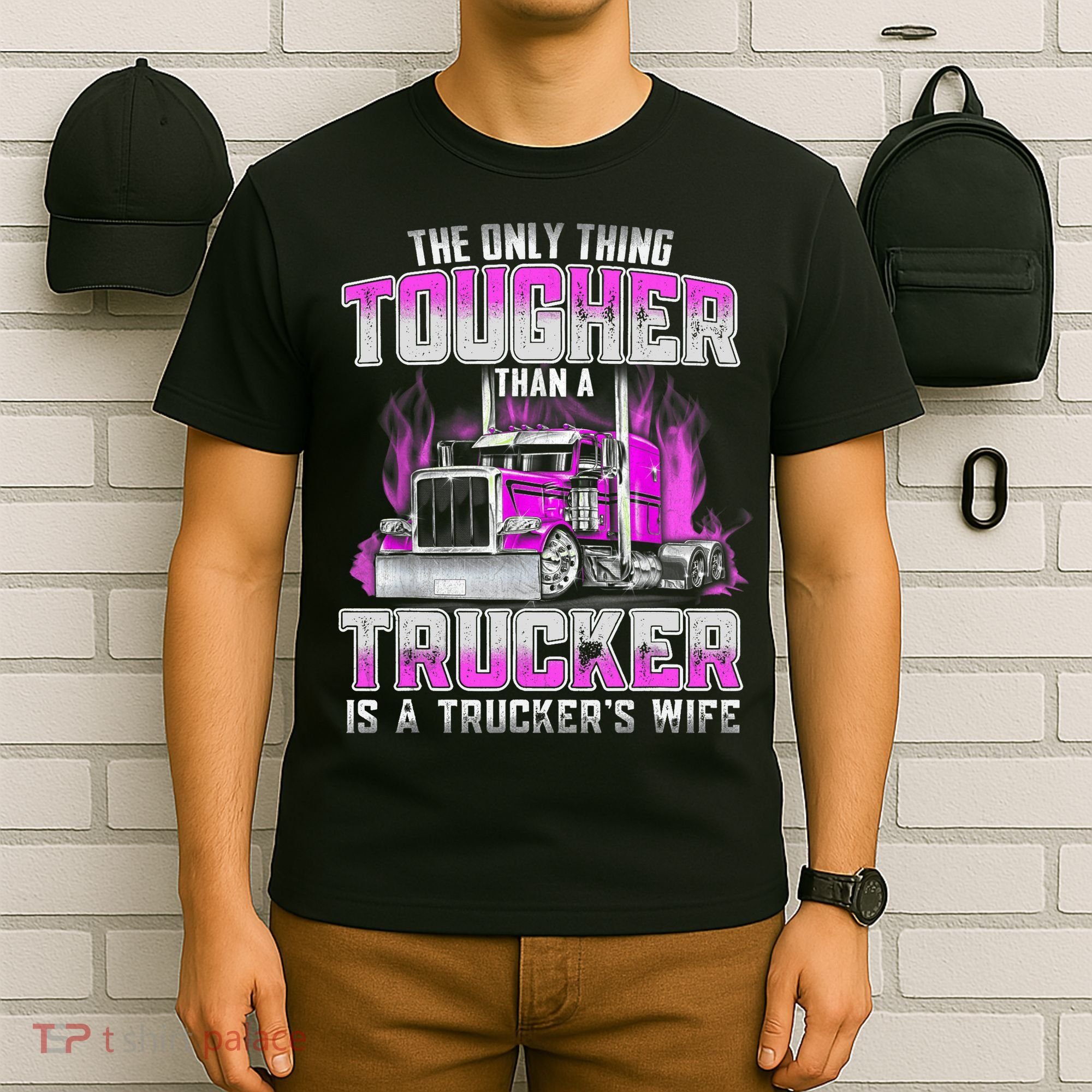 The Only Thing Tougher Than A Trucker Is A Trucker’s Wife T-Shirt