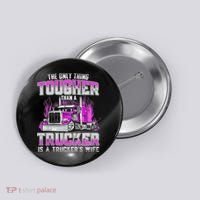 The Only Thing Tougher Than A Trucker Is A Trucker’s Wife Button thumb 0
