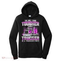 The Only Thing Tougher Than A Trucker Is A Trucker’s Wife Women's Hoodie thumb 0