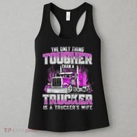 The Only Thing Tougher Than A Trucker Is A Trucker’s Wife Women's Tank Top thumb 3