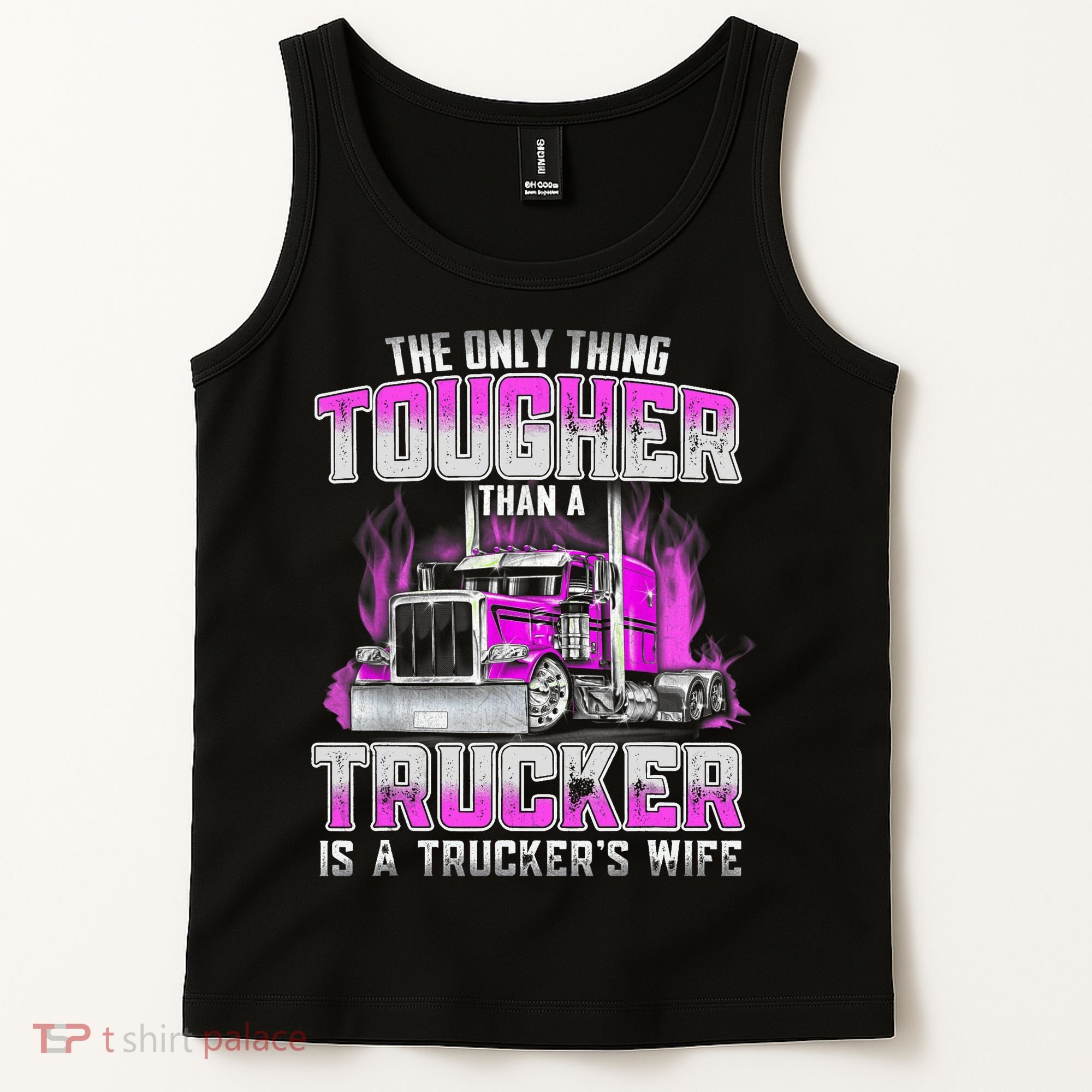 The Only Thing Tougher Than A Trucker Is A Trucker’s Wife Tank Top