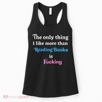 The Only Thing I Like More Than Reading Books Is Fucking Women's Tank Top thumb 0