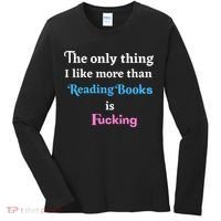The Only Thing I Like More Than Reading Books Is Fucking Women's Long Sleeve Shirt thumb 0