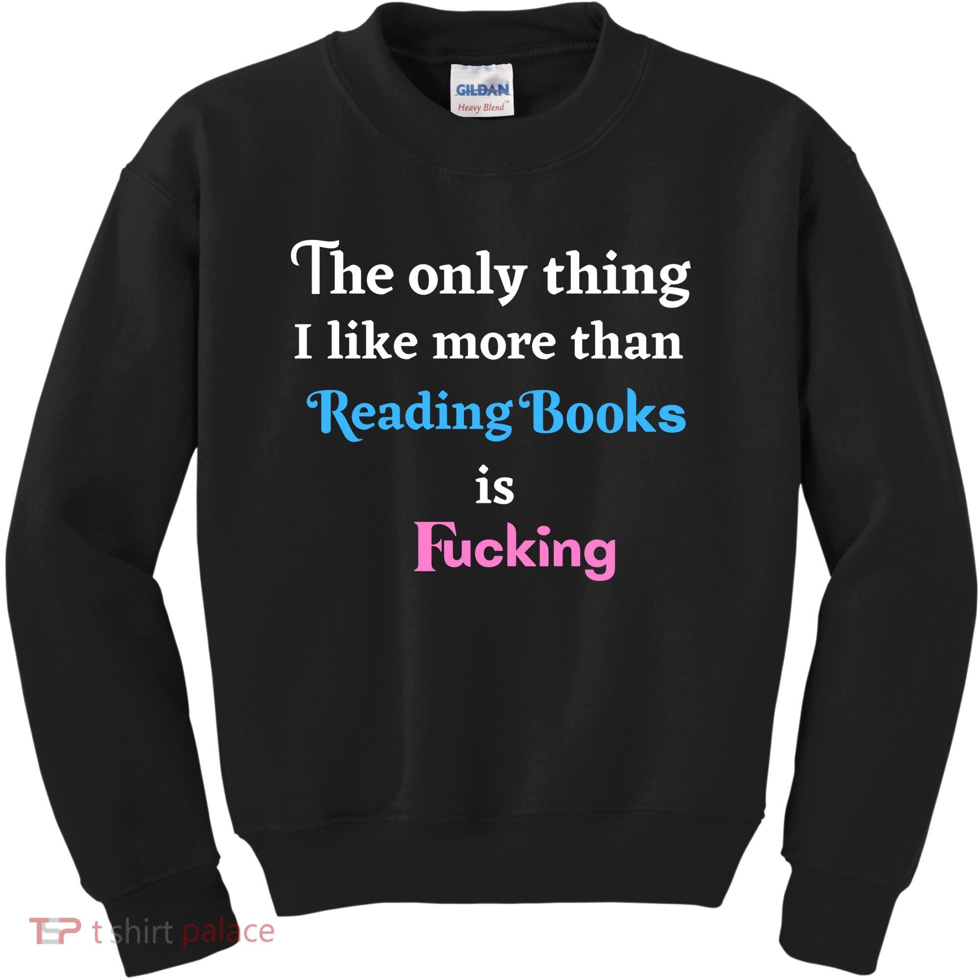 The Only Thing I Like More Than Reading Books Is Fucking Kids Sweatshirt
