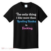 The Only Thing I Like More Than Reading Books Is Fucking Kids T-Shirt thumb 0