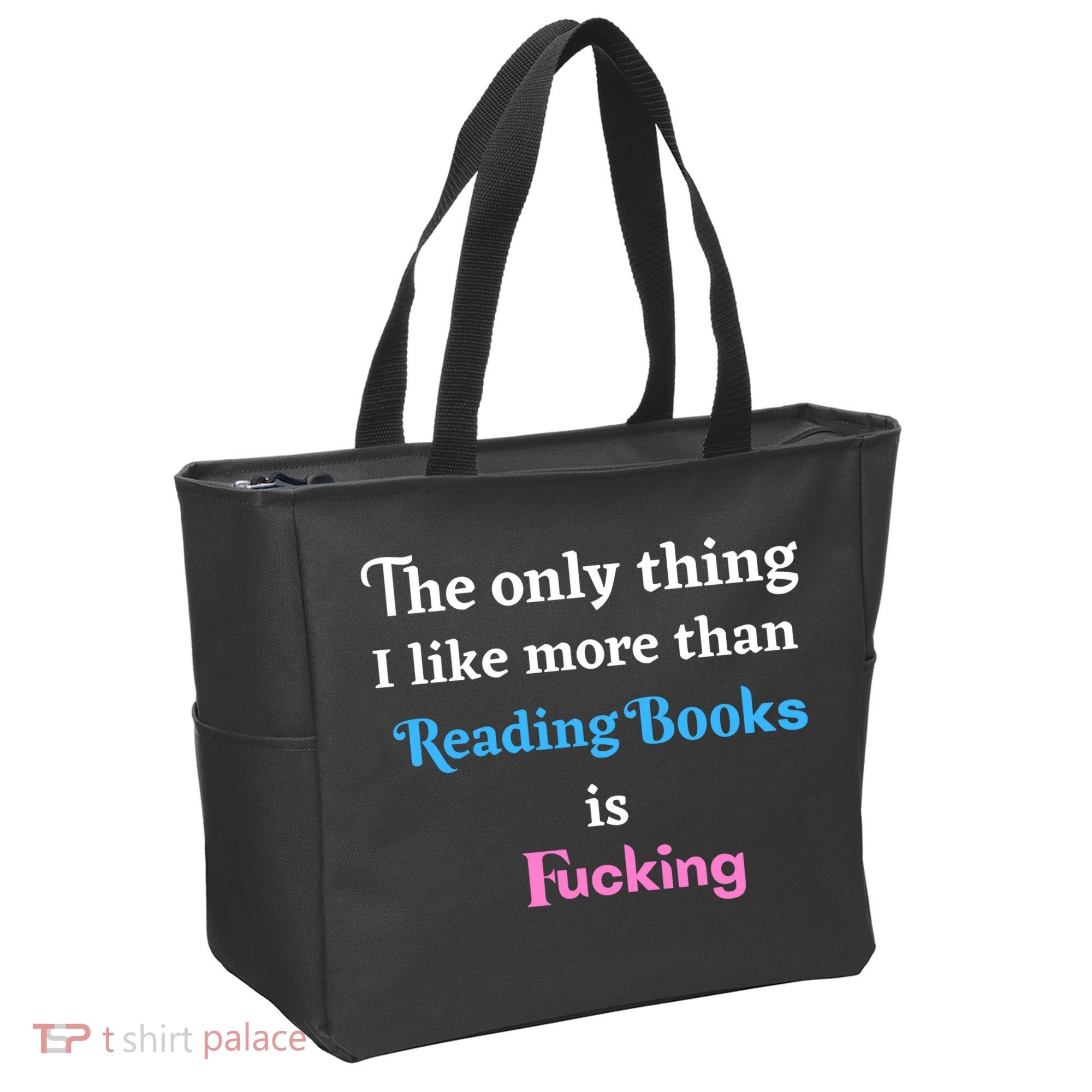 The Only Thing I Like More Than Reading Books Is Fucking Tote Bag