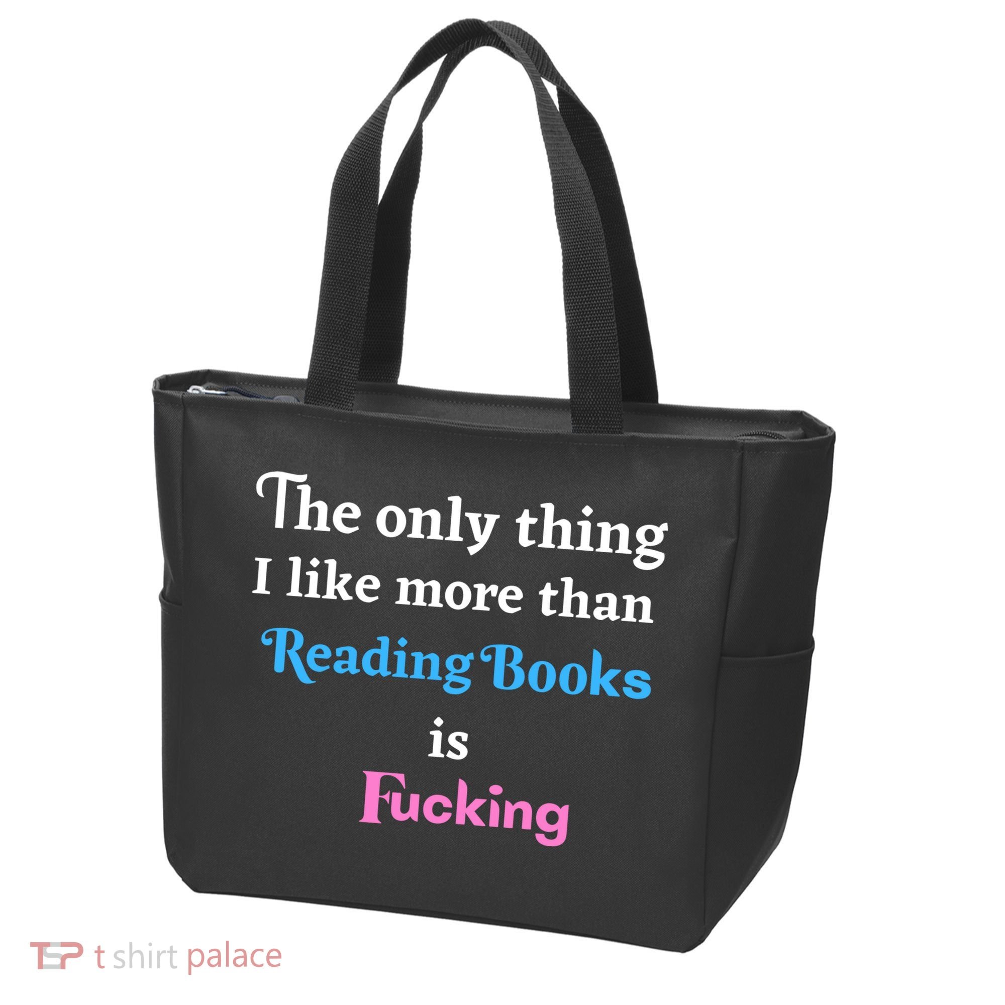 The Only Thing I Like More Than Reading Books Is Fucking Tote Bag