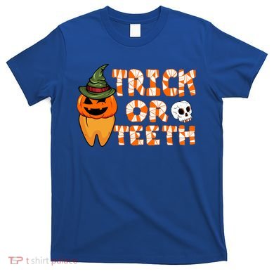 Trick Or Teeth Funny Dentist Halloween Dental Squad Gift T-Shirt