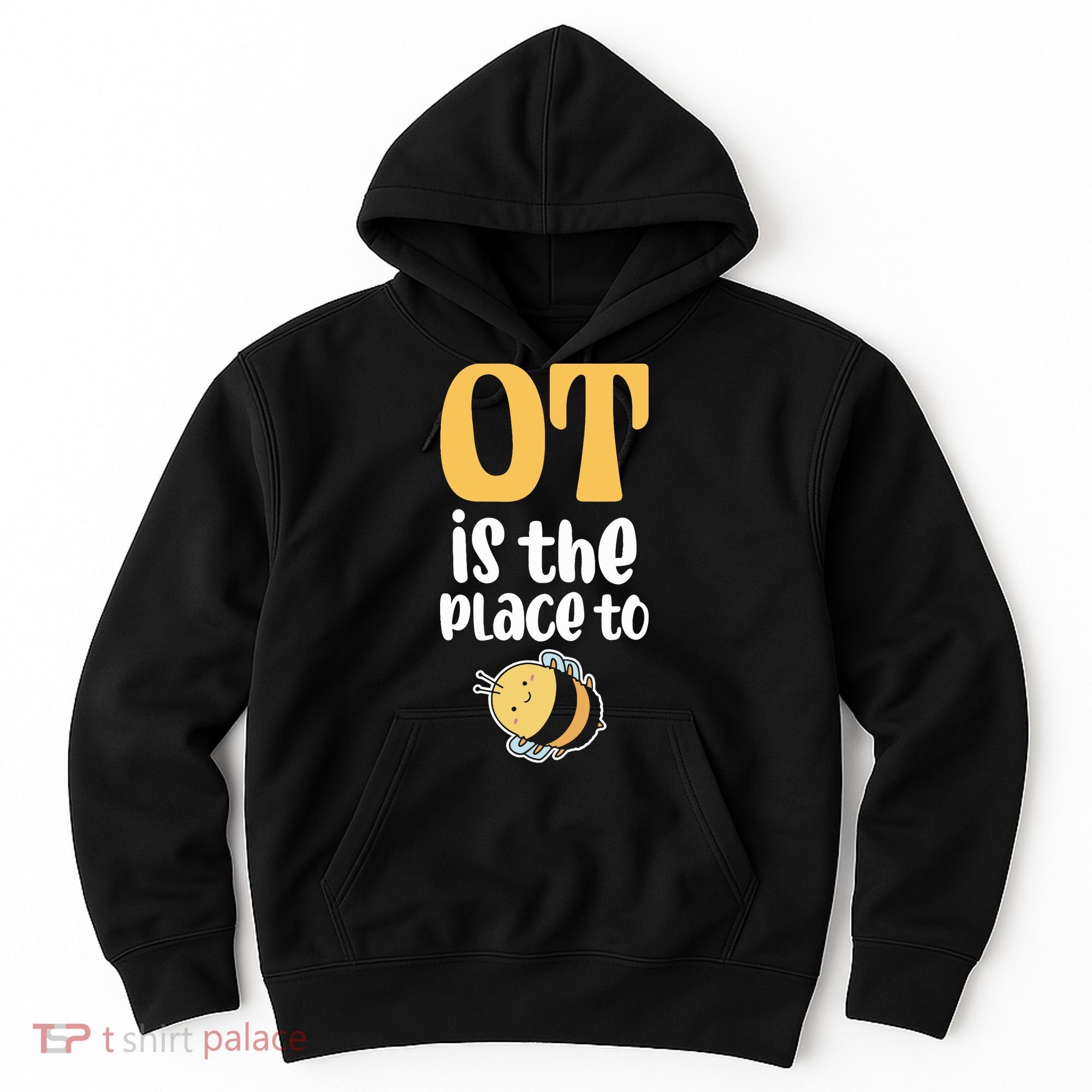Therapist Occupational Therapy Ot Is The Pleace To Bee Hoodie