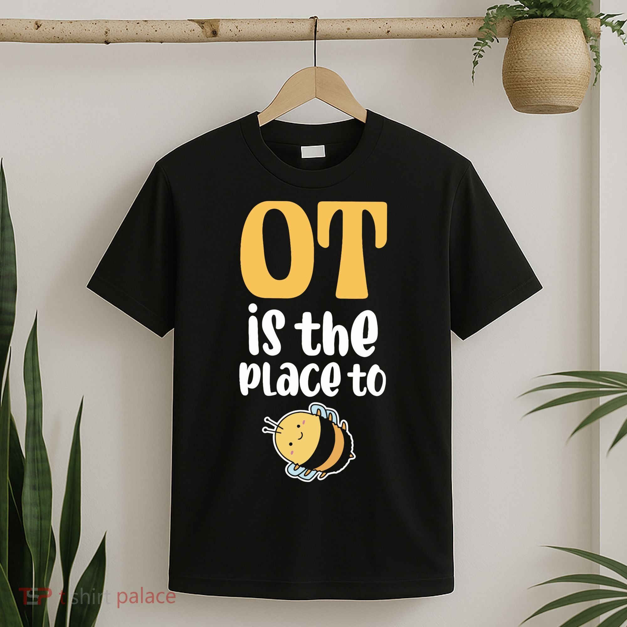 Therapist Occupational Therapy Ot Is The Pleace To Bee T-Shirt