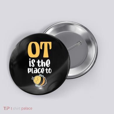 Therapist Occupational Therapy Ot Is The Pleace To Bee Button