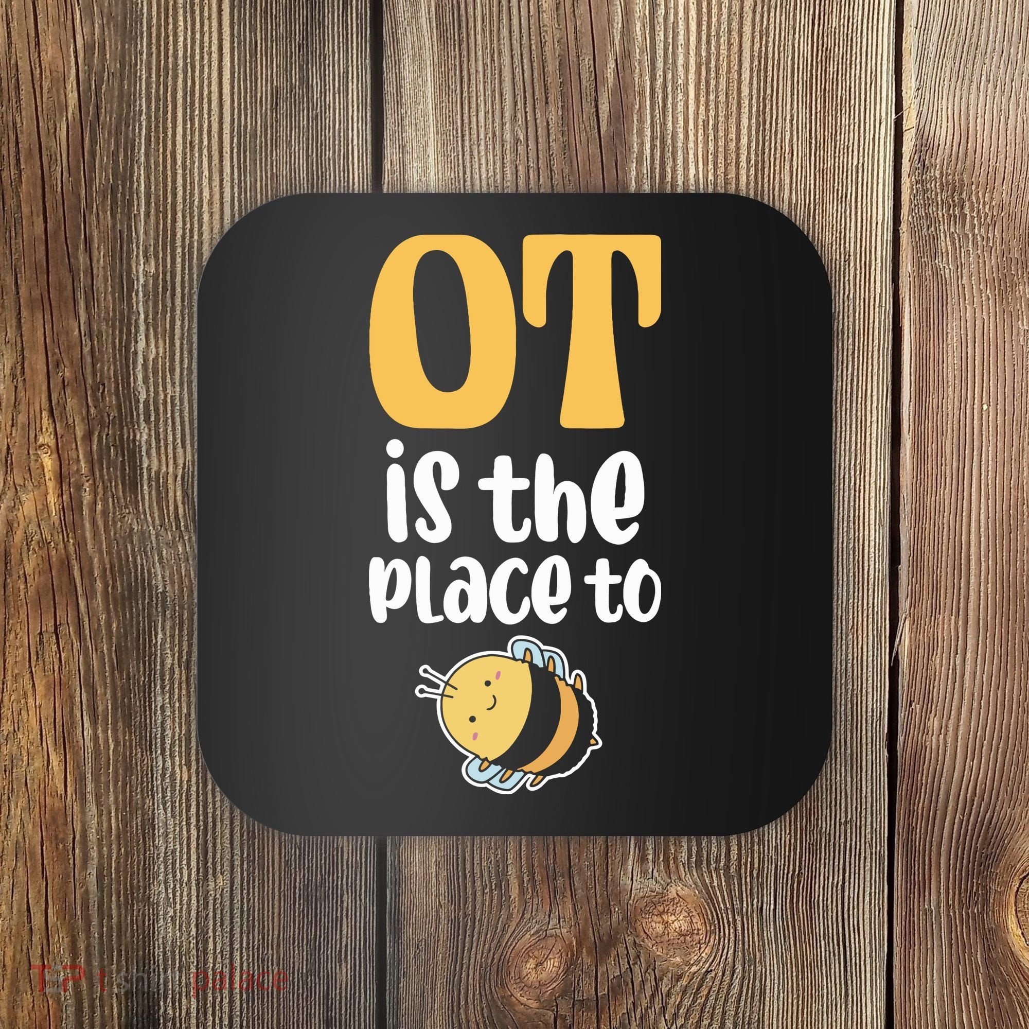 Therapist Occupational Therapy Ot Is The Pleace To Bee Coaster
