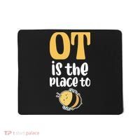 Therapist Occupational Therapy Ot Is The Pleace To Bee Mousepad thumb 0