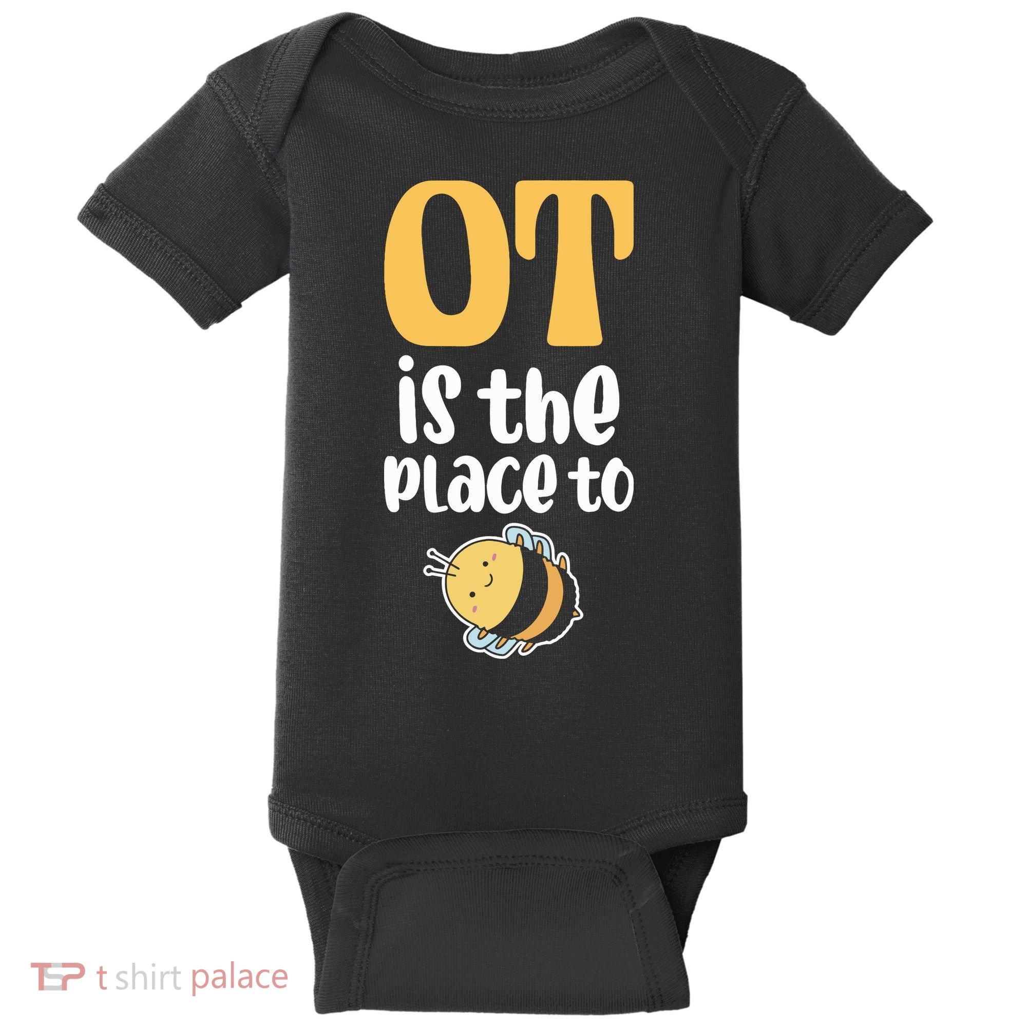 Therapist Occupational Therapy Ot Is The Pleace To Bee Baby Bodysuit