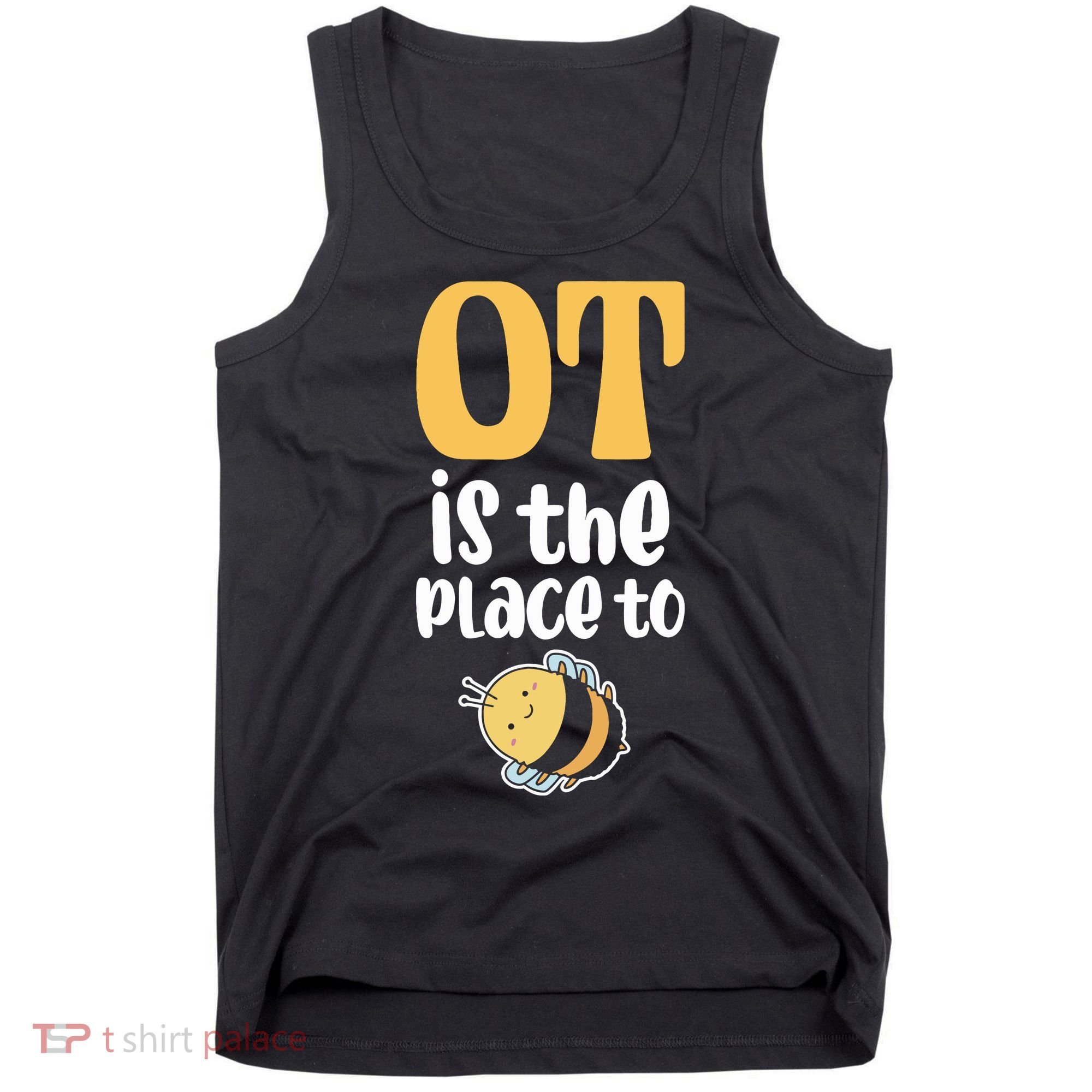 Therapist Occupational Therapy Ot Is The Pleace To Bee Tank Top