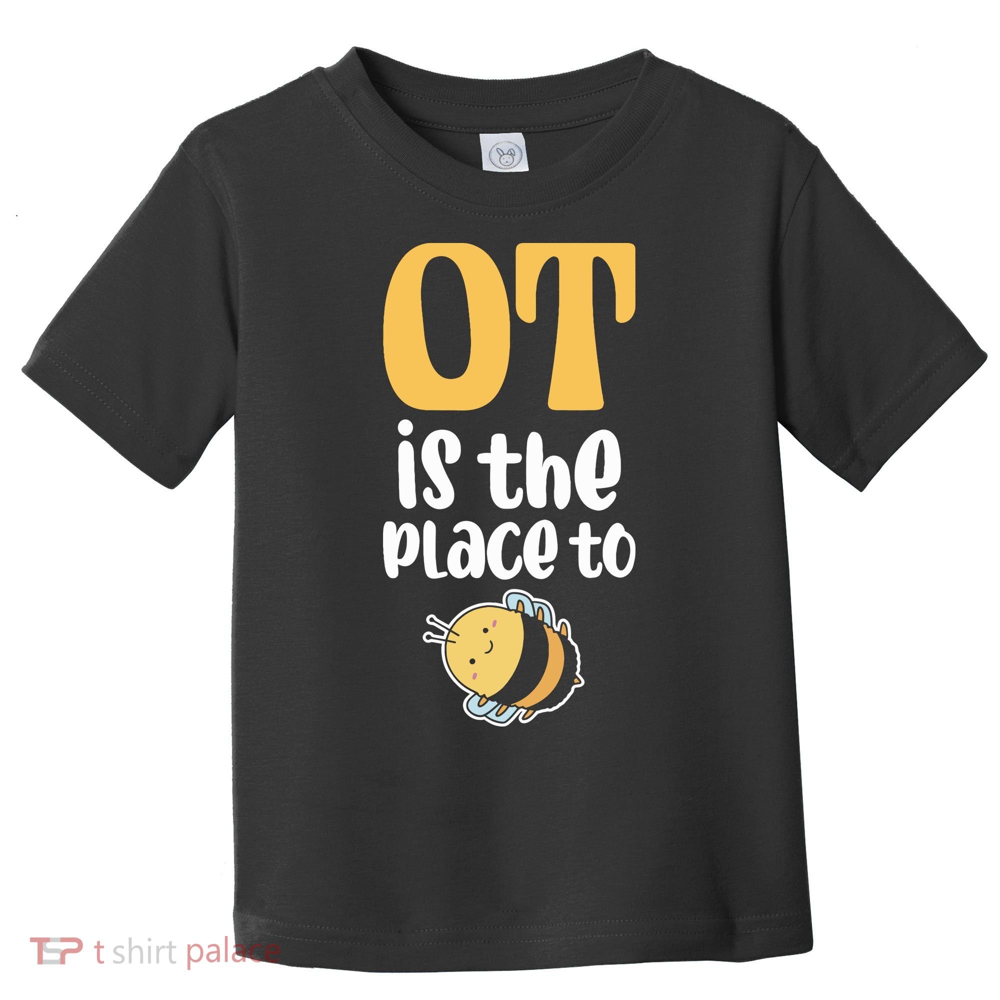 Therapist Occupational Therapy Ot Is The Pleace To Bee Toddler T-Shirt