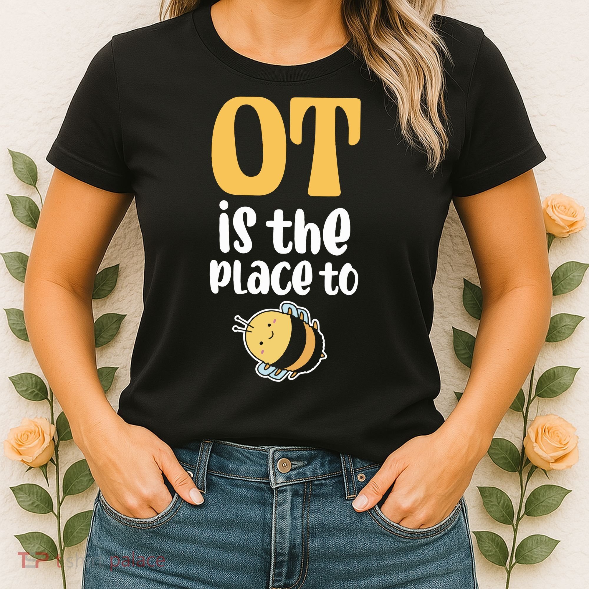 Therapist Occupational Therapy Ot Is The Pleace To Bee Women's T-Shirt